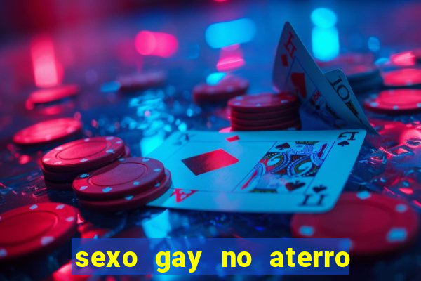 sexo gay no aterro do flamengo